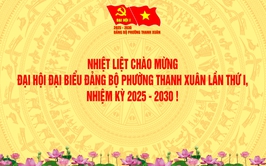 Phường Thanh Xuân: Đoàn kết - Kỷ cương - Phát triển