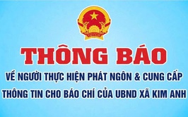 THÔNG BÁO VỀ NGƯỜI THỰC HIỆN PHÁT NGÔN VÀ CUNG CẤP THÔNG TIN CHO BÁO CHÍ CỦA UBND XÃ KIM ANH