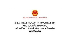 Cảnh báo mưa lớn, ngập lụt, lũ quét và sạt lở đất khu vực Bắc Bộ, Bắc Trung Bộ và hướng dẫn kỹ năng an toàn đến người dân.