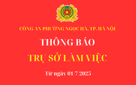 Công an phường Ngọc Hà thông báo các trụ sở làm việc từ 01/7/2025