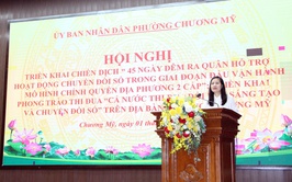 Chương Mỹ triển khai Chiến dịch “45 ngày đêm” hỗ trợ chuyển đổi số trong giai đoạn đầu vận hành mô hình chính quyền địa phương 2 cấp