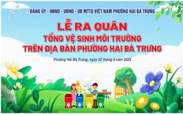 Lễ ra quân Tổng vệ sinh môi trường trên địa bàn phường Hai Bà Trưng.
