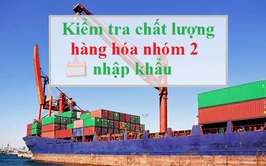Hà Nội triển khai thực hiện dịch vụ công trực tuyến toàn trình đối với thủ tục kiểm tra chất lượng hàng hóa nhóm 2 nhập khẩu