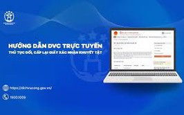 Hướng dẫn Thủ tục đổi, cấp lại Giấy xác nhận khuyết tật