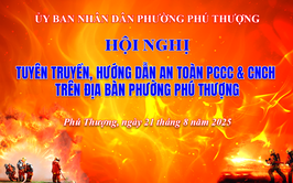 Phường Phú Thượng triển khai chiến dịch cao điểm tuyên truyền về phòng cháy chữa cháy và cứu nạn cứu hộ