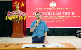 Sơn Tây triển khai kế hoạch tổ chức Đại hội đại biểu MTTQ Việt Nam phường lần thứ I, nhiệm kỳ 2025 - 2030.