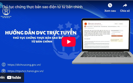 Hướng dẫn DVC trực tuyến - thủ tục Chứng thực bản sao điện tử từ bản chính