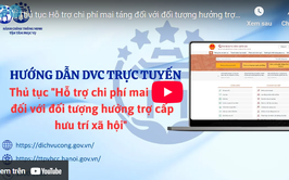 Hướng dẫn DVC trực tuyến - thủ tục Hỗ trợ chi phí mai táng đối với đối tượng hưởng trợ cấp hưu trí xã hội