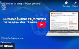 Hướng dẫn DVC trực tuyến - thủ tục Cấp lại Bằng “Tổ quốc ghi công”