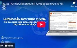 Hướng dẫn DVC trực tuyến - thủ tục Thực hiện, điều chỉnh, thôi hưởng trợ cấp hưu trí xã hội
