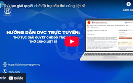 Hướng dẫn DVC trực tuyến - thủ tục Giải quyết chế độ trợ cấp thờ cúng liệt sĩ