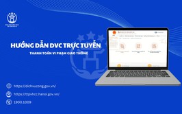 Hướng dẫn công dân nộp phạt xử lý vi phạm hành chính trong lĩnh vực giao thông đường bộ trên Cổng Dịch vụ công Quốc gia