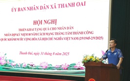 XÃ THANH OAI TRIỂN KHAI TẶNG QUÀ NGƯỜI DÂN NHÂN KỶ NIỆM 80 NĂM CÁCH MẠNG THÁNG TÁM VÀ QUỐC KHÁNH MÙNG 02/9
