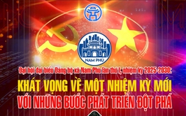 Khát vọng về một nhiệm kỳ mới với những bước phát triển đột phá