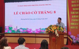 UBND phường Hai Bà Trưng tổ chức sinh hoạt dưới cờ tháng 8 năm 2025 và triển khai các nhiệm vụ trọng tâm trong tháng