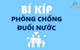 BÍ KÍP PHÒNG CHỐNG ĐUỐI NƯỚC