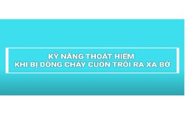 KỸ NĂNG THOÁT HIỂM KHI BỊ DÒNG CHẢY CUỐN XA BỜ