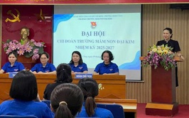 TRƯỜNG MẦM NON ĐẠI KIM TỔ CHỨC THÀNH CÔNG ĐẠI HỘI CHI ĐOÀN NHIỆM KỲ 2025 - 2027
