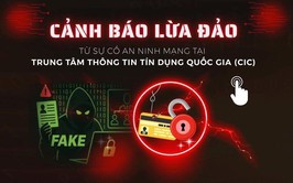 CẢNH BÁO LỪA ĐẢO CHIẾM ĐOẠT TÀI SẢN TỪ SỰ CỐ AN NINH MẠNG TẠI TRUNG TÂM THÔNG TIN TÍN DỤNG QUỐC GIA