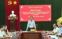 Thường trực Đảng uỷ xã Phúc Lộc tổ chức Hội nghị giao ban công tác xây dựng Đảng quý III, triển khai nhiệm vụ quý IV năm 2025