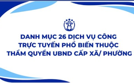Danh mục 26 dịch vụ công trực tuyến phổ biến thuộc thẩm quyền UBND cấp xã/phường