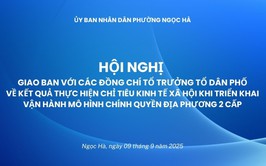 UBND phường Ngọc Hà tổ chức Hội nghị giao ban về kết quả thực hiện chỉ tiêu kinh tế xã hội khi triển khai vận hành mô hình chính quyền địa phương 2 cấp