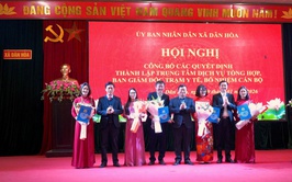  HỘI NGHỊ CÔNG BỐ CÁC QUYẾT ĐỊNH THÀNH LẬP TRUNG TÂM DỊCH VỤ TỔNG HỢP, BAN GIÁM ĐỐC TRẠM Y TẾ VÀ BỔ NHIỆM CÁN BỘ