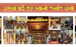 LÀNG NGHỀ GỖ TRUYỀN THỐNG – DI SẢN VĂN HÓA CẦN ĐƯỢC GÌN GIỮ VÀ PHÁT HUY