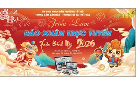 Phường Tây Hồ sẽ khai mạc triển lãm Báo Xuân trực tuyến vào 14h00 ngày 11/02/2026