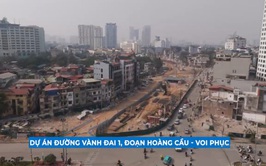 Tăng tốc hoàn hiện dự án đường vành đai 1 đoạn Hoàng Cầu- Voi Phục
