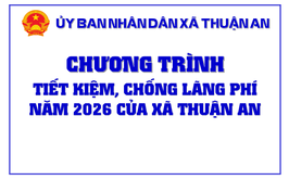 Chương trình Tiết kiệm, chống lãng phí năm 2026 của xã Thuận An