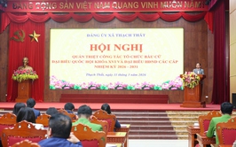 THẠCH THẤT: HỘI NGHỊ QUÁN TRIỆT CÔNG TÁC BẦU CỬ ĐẠI BIỂU QUỐC HỘI VÀ ĐẠI BIỂU HĐND CÁC CẤP NHIỆM KỲ 2026 – 2031