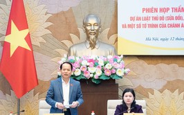Dự án Luật Thủ đô (sửa đổi) đủ điều kiện trình Ủy ban Thường vụ Quốc hội cho ý kiến