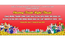 Ngày 17/3/2026, Phường Chương Mỹ sẽ tổ chức Chương trình nghệ thuật chào mừng thành công cuộc bầu cử đại biểu Quốc hội khóa XVI và đại biểu HĐND các cấp nhiệm kỳ 2026 – 2031
