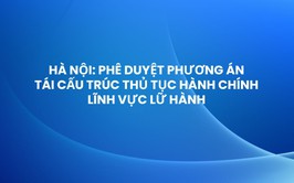 Hà Nội: Phê duyệt phương án tái cấu trúc thủ tục hành chính lĩnh vực Lữ hành