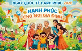 Ngày Quốc tế Hạnh Phúc năm 2026 gắn liền với chủ đề “Hạnh phúc cho mọi gia đình”