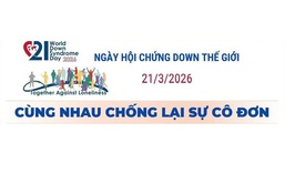 NGÀY HỘI CHỨNG DOWN THẾ GIỚI 2026: CÙNG NHAU CHỐNG LẠI SỰ CÔ ĐƠN