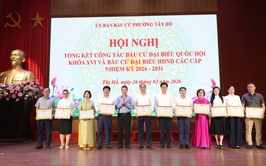 Phường Tây Hồ: Tổng kết công tác bầu cử Đại biểu Quốc hội khóa XVI và Đại biểu HĐND các cấp, nhiệm kỳ 2026-2031