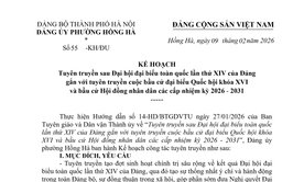 Đảng ủy phường Hồng Hà ban hành Kế hoạch tuyên truyền sau Đại hội XIV của Đảng gắn với tuyên truyền bầu cử đại biểu Quốc hội khóa XVI và HĐND các cấp nhiệm kỳ 2026 – 2031