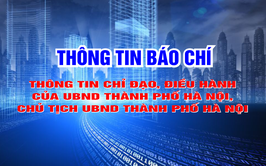Thông tin chỉ đạo, điều hành của UBND Thành phố, Chủ tịch UBND thành phố Hà Nội (ngày 24/02/2026)