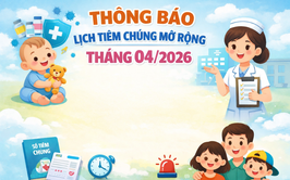 Thông báo lịch tiêm chủng mở rộng tháng 04/2026