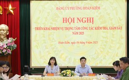Phường Hoàn Kiếm: nâng cao chất lượng, hiệu quả công tác kiểm tra, giám sát của Đảng