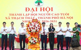 Thạch Thất: Đại hội thành lập Hội người cao tuổi nhiệm kỳ 2026 – 2031