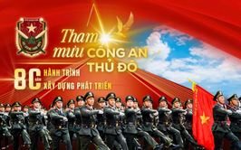 KỶ NIỆM 80 NĂM NGÀY TRUYỀN THỐNG LỰC LƯỢNG THAM MƯU CÔNG AN NHÂN DÂN (18-4-1946/18-4-2026): Những trang sử hào hùng của lực lượng Tham mưu Công an Thủ đô Anh hùng