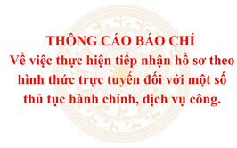 Thông cáo báo chí: Về việc thực hiện tiếp nhận hồ sơ theo hình thức trực tuyến đối với một số thủ tục hành chính, dịch vụ công.