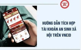 HƯỚNG DẪN TÍCH HỢP AN SINH XÃ HỘI TRÊN ỨNG DỤNG VNeID