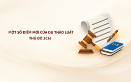 NHỮNG ĐIỂM MỚI CỦA DỰ THẢO LUẬT THỦ ĐÔ 2026