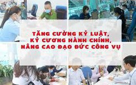Kỷ luật, kỷ cương hành chính gắn với trách nhiệm người đứng đầu, nền tảng nâng cao hiệu lực, hiệu quả quản lý nhà nước