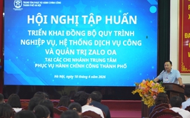 Trung tâm Phục vụ hành chính công Hà Nội tập huấn triển khai đồng bộ quy trình nghiệp vụ, hệ thống dịch vụ công và quản trị Zalo OA