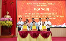 Tây Phương ký kết quy chế phối hợp giữa HĐND – UBND – MTTQ Việt Nam, tăng cường hiệu quả hoạt động nhiệm kỳ mới